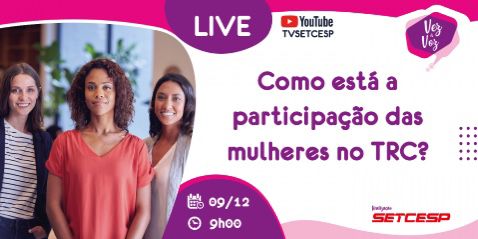 SETCESP realiza live para apresentar pesquisa sobre a participação de mulheres no TRC