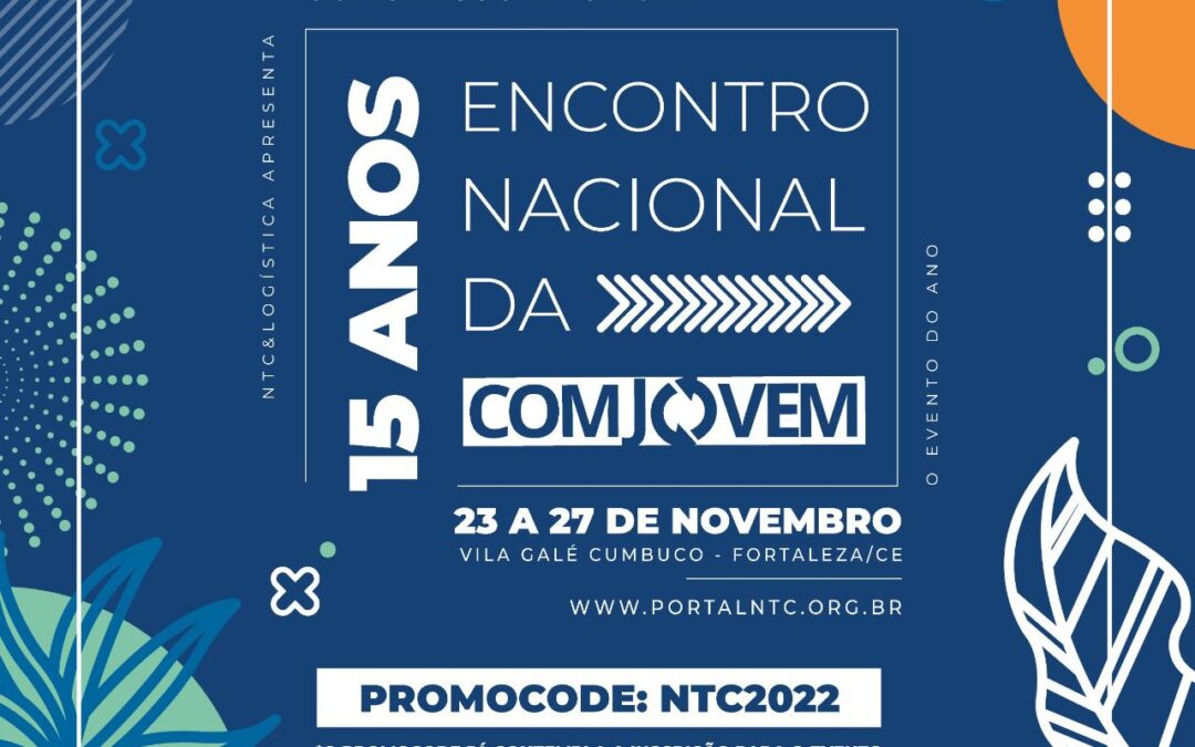 Confira a programação preliminar do Congresso NTC 2022 – XV Encontro Nacional da COMJOVEM em Fortaleza