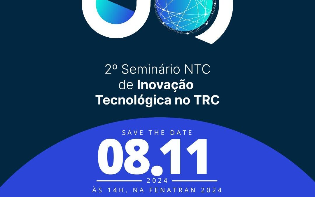 Acontece hoje o 2º Seminário NTC de Inovação Tecnológica no TRC, na FENATRAN 2024